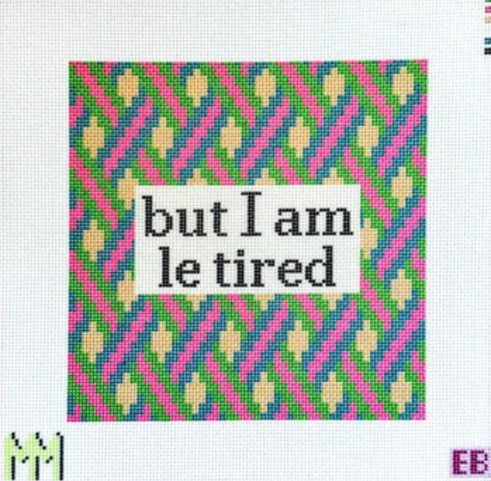 But I Am Le Tired